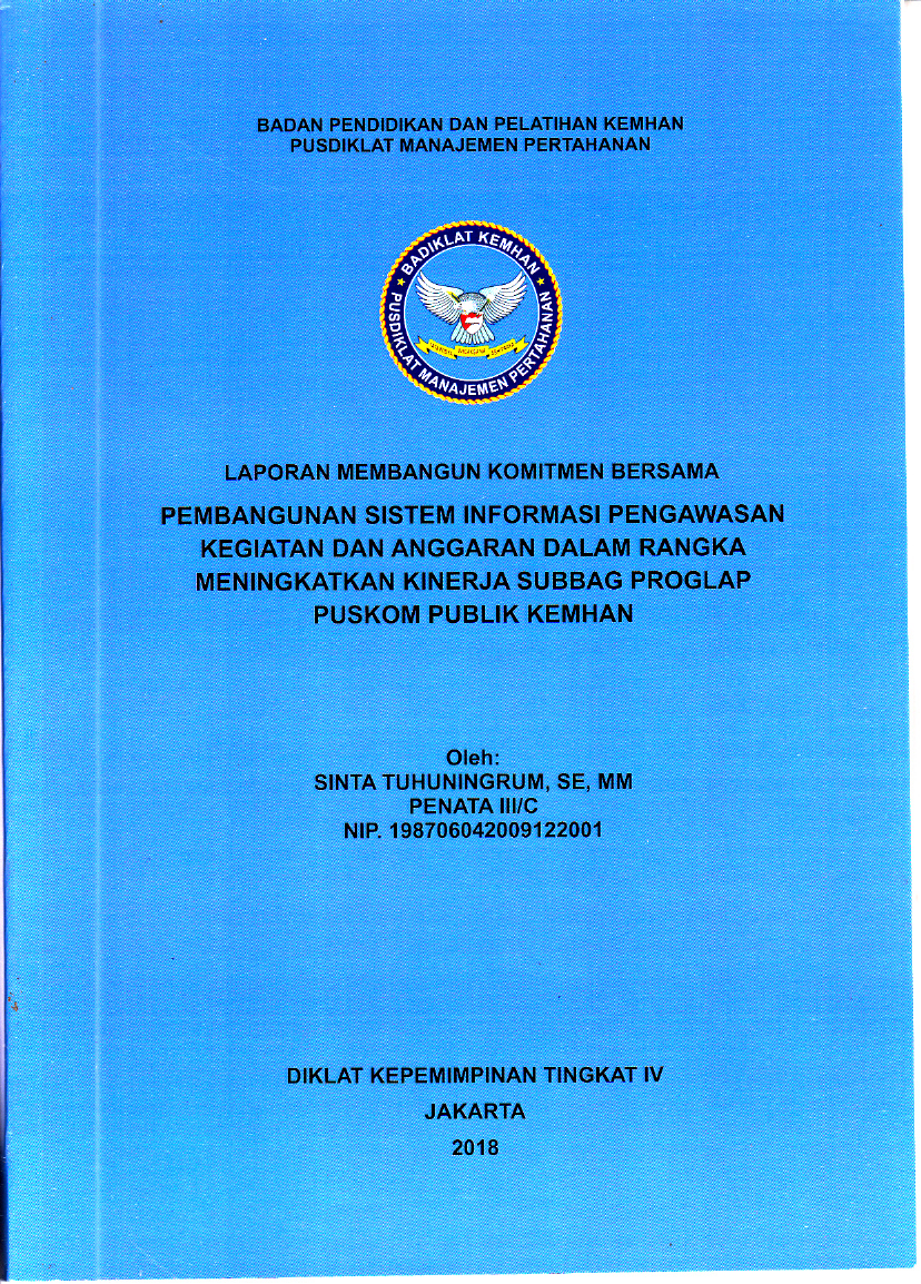 PEMBANGUNAN SISTEM INFORMASI PENGAWASAN
KEGIATAN DAN ANGGARAN DALAM RANGKA
MENINGKATKAN KINERJA SUBBAG PROGLAP
PUSKOM PUBLIK KEMHAN