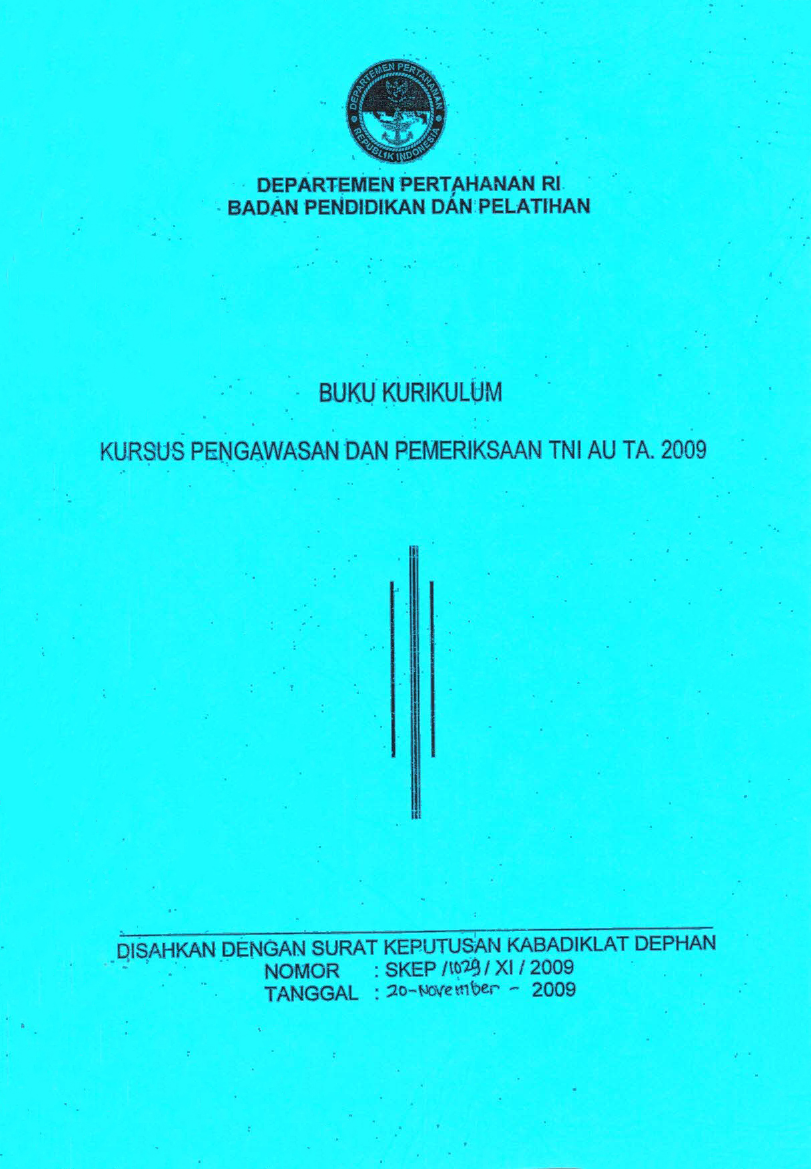 BUKU KURIKULUM KURSUS PENGAWASAN DAN PEMERIKSAAN TNI AU TA. 2009, SKEP/1029/XI/2009 TANGGAL 20 NOVEMBER 2009
