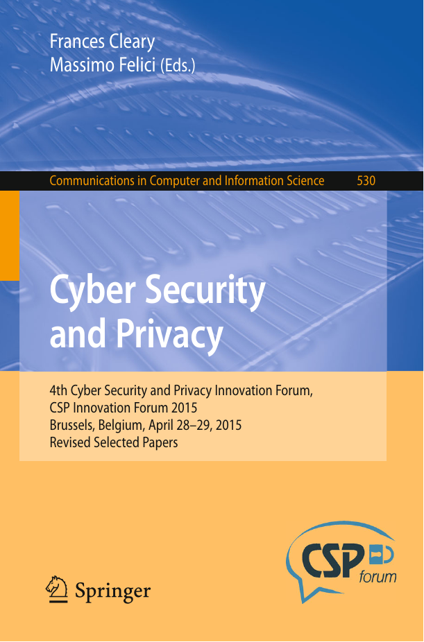 Cyber Security and Privacy - 4th Cyber Security and Privacy Innovation Forum, CSP Innovation Forum 2015, Brussels, Belgium April 28-29, 2015, Revised Selected Papers