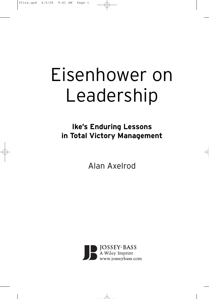 Eisenhower on Leadership Ike's Enduring Lessons in Total Victory Management