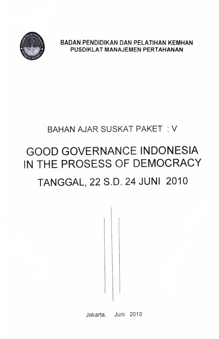 BAHAN AJAR SUSKAT PAKET V - GOOD GOVERNANCE INDONESIA IN THE PROSESS OF CEMOCRACY TANGGAL 22 SD 24 JUNI 2010