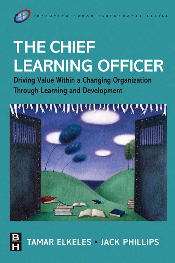 THE CHIEF LEARNING OFFICER Driving Value Within a Changing Organization Through Learning and Development