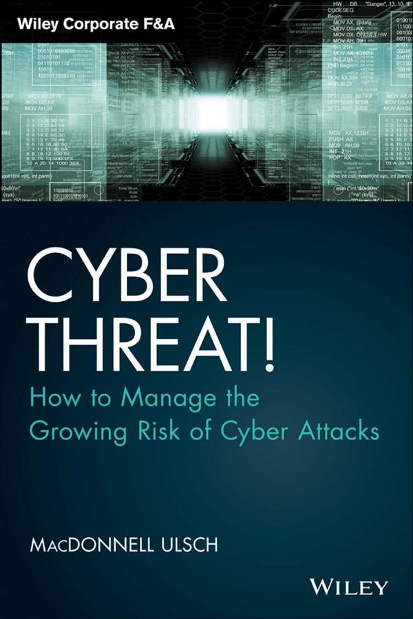Cyber Threat! - How to Manage the Growing Risk of Cyber Attacks