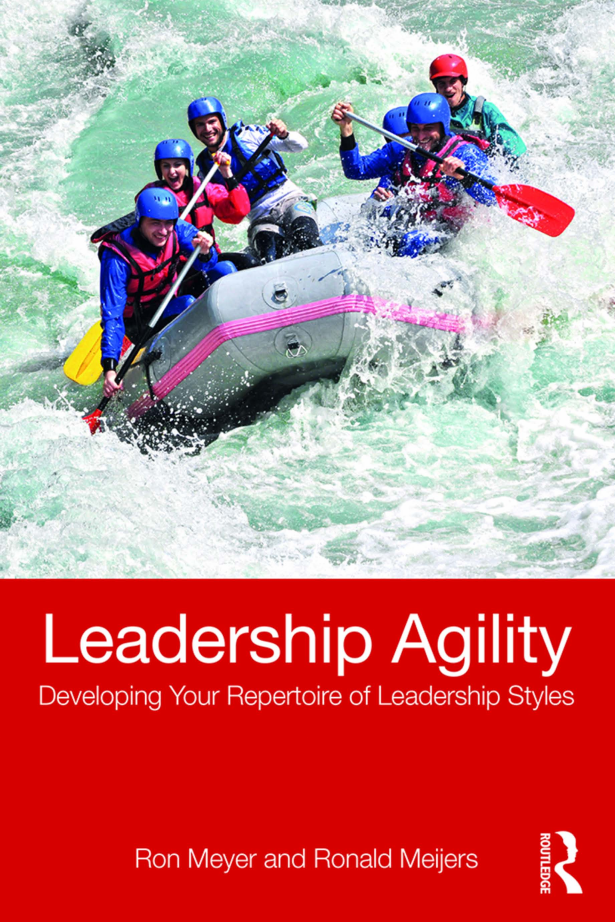 Leadership Agility Developing Your Repertoire of Leadership Styles