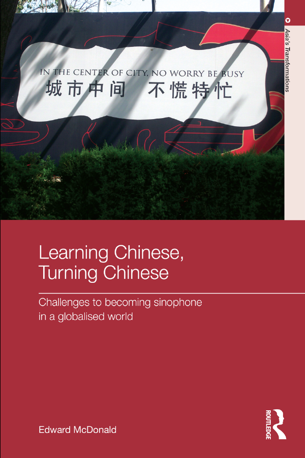 Learning Chinese, Turning Chinese - Challenges to becoming sinophone in a globalised world