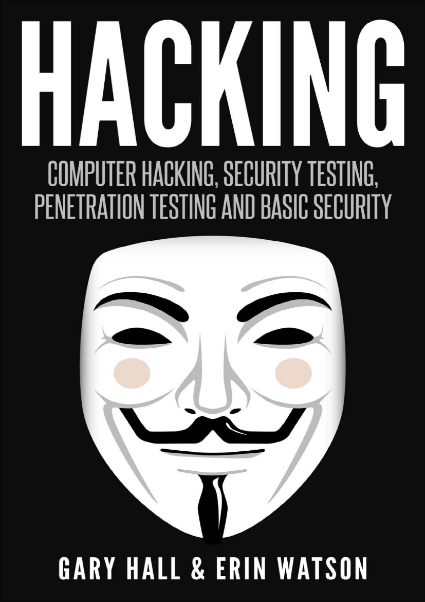 Hacking - Computer Hacking, Security Testing,Penetration Testing, and Basic Security