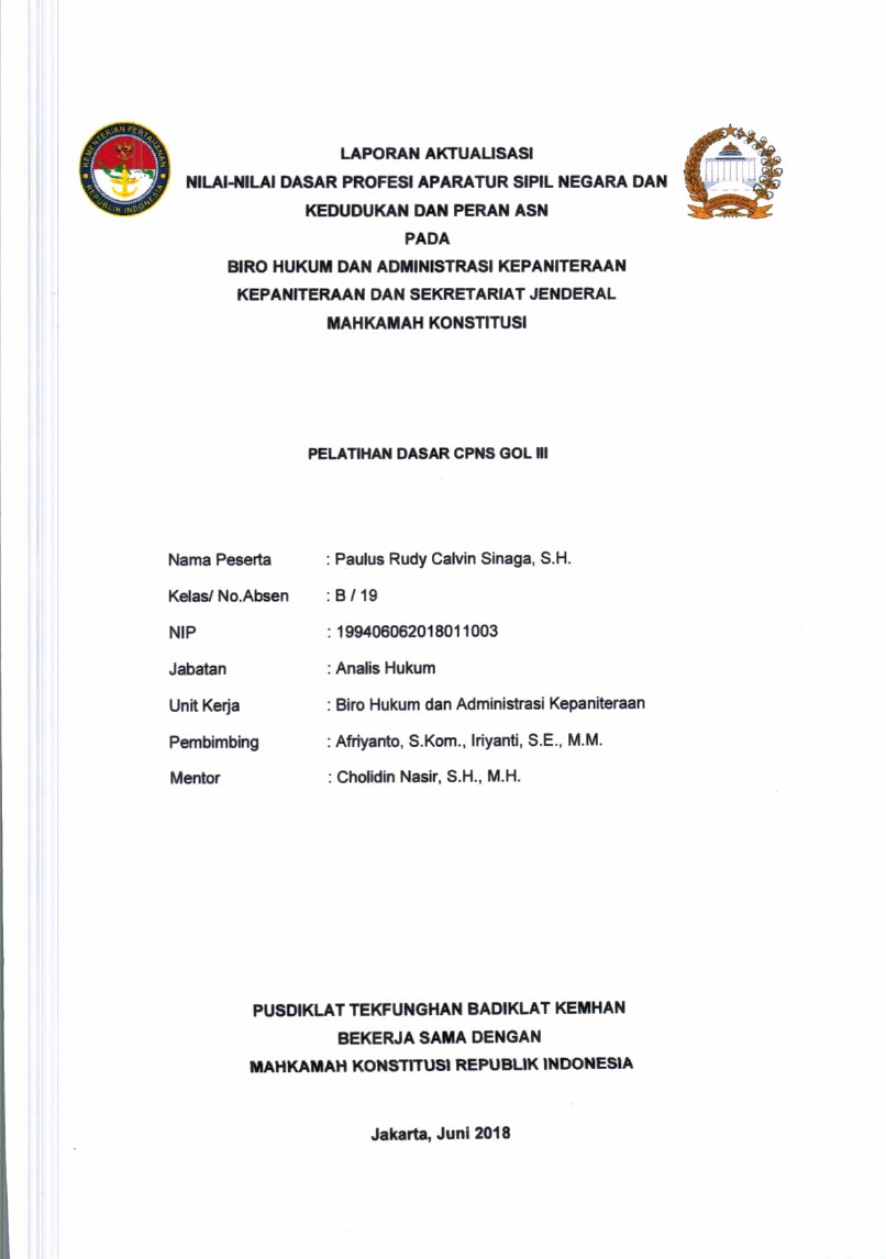 LAPORAN AKTUALISASI NILAI - NILAI DASAR PROFESI APARATUR SIPIL NEGARA DAN KEDUDUKAN DAN PERAN PNS PADA BIRO HUKUM DAN ADMINISTRASI KEPANITERAAN KEPANITERAAN DAN SEKRETARIAT JENDERAL MAHKAMAH KONSTITUSI