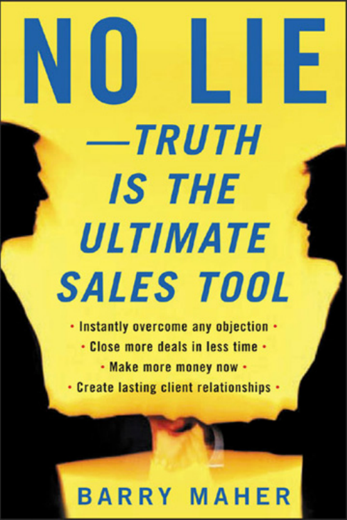 No Lieâ€”Truth Is the 
Ultimate Sales Tool