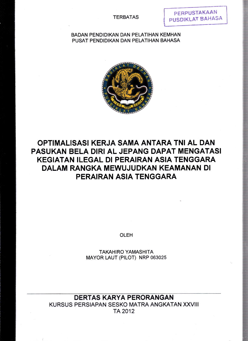 OPTIMALISASI KERJASAMA ANTARA TNI AL DAN PASUKAN BELA DIRI AL JEPANG DAPAT MENGATASI KEGIATAN ILEGAL DI PERAIRAN ASIA TENGGARA DALAM RANGKA MEWUJUDKAN KEAMANAN DI PRAIRAN ASIA TENGGARA