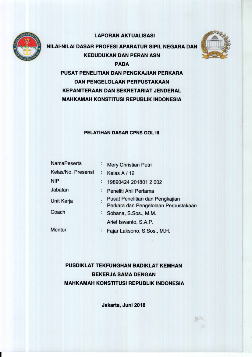 LAPORAN AKTUALISASI NILAI - NILAI DASAR PROFESI APARATUR SIPIL NEGARA DAN KEDUDUKAN DAN PERAN ASN PADA PUSAT PENELITIAN DAN PENGKAJIAN PERKARA, DAN PENGELOLAAN PERPUSTAKAAN KEPANITRAAN DAN SEKRETARIAT JENDERAL MAHKAMAH KONSTITUSI REPUBLIK INDONESIA