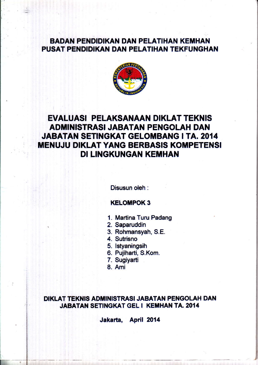 EVALUASI PELAKSANAAN DIKLAT TEKNIS ADMINISTRASI JABATAN PENGOLAHAN DAN JABATAN SETINGKAT GELOMBANG I TA. 2014 MENUJU DIKLAT YANG BERBASIS KOMPETENSI DILINGKUNGAN KEMHAN