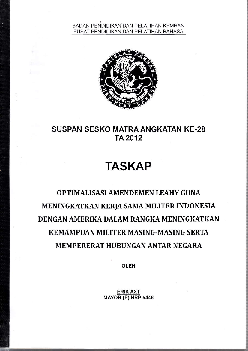 OPTIMALISASI AMENDEMEN LEAHY GUNA MENINGKATKAN KERJA SAMA MILITER INDONESIA DENGAN AMERIKA DALAM RANGKA MENINGKATKAN KEMAMPUAN MILITER MASING-MASING SERTA MEMPERERAT HUBUNGAN ANTAR NEGARA