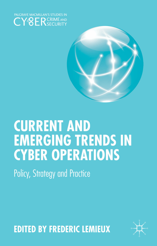 Current and Emerging Trends in Cyber Operations - Policy, Strategy, and Practice