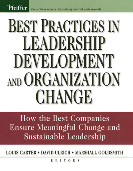 Best Practices in Leadership Development and Organization Change How the Best Companies Ensure Meaningful Change and Sustainable Leadership
