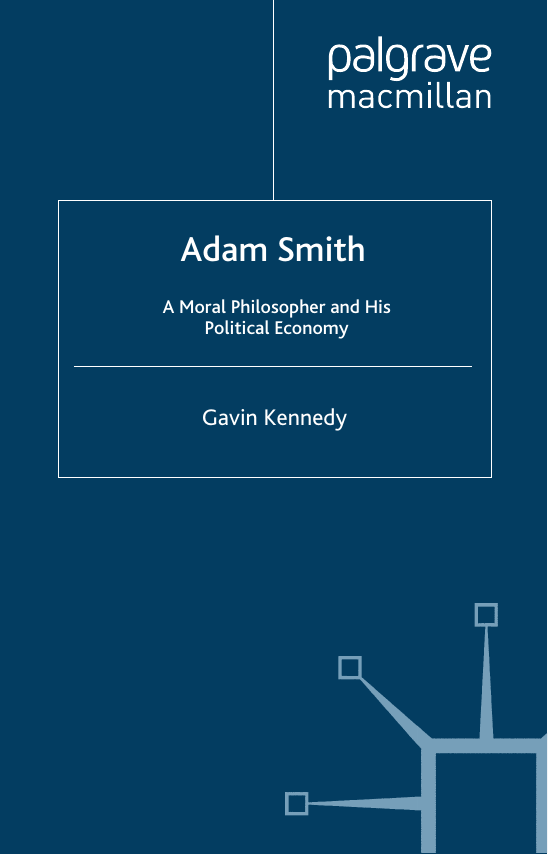 Adam Smith A Moral Philosopher and His Political Economy