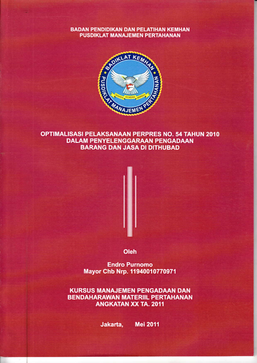 OPTIMALISASI PELAKSANAAN PERPRES NO. 54 TAHUN 2O1O
DALAM PENYELENGGARAAN PENGADAAN
BARANG DAN JASA DI DITHUBAD