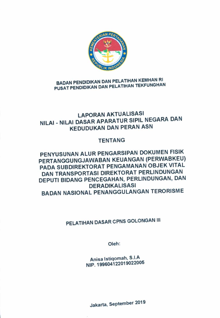 LAPORAN AKTUALISASI NILAI - NILAI DASAR PROFESI APARATUR SIPIL NEGARA DAN KEDUDUKAN DAN PERAN ASN TENTANG PENYUSUNAN ALUR PENGARSIPAN DOKUMEN FISIK PERTANGGUNGJAWABAN KEUANGAN (PERWABKEU) PADA SUBDIREKTORAT PENGAMANAN OBJEK VITAL DAN TRANSPOTASI DIREKTORAT PERLINDUNGAN DEPUTI BIDANG PECEGAHAN, PERLINDUNGAN, DAN DERADIKALISASI BADAN NASIONAL PENANGGULANGAN TERORRISME