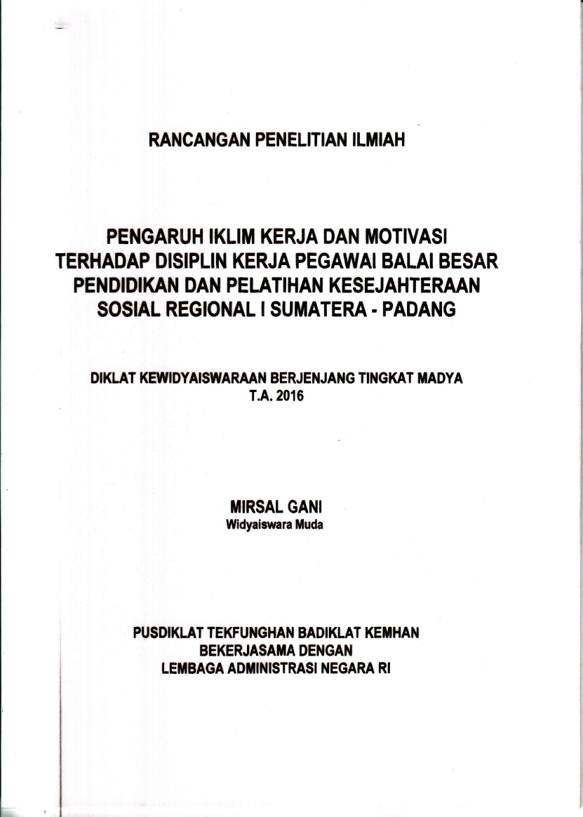 PENGARUH IKLIM KERJA DAN MOTIVASI TERHADAP DISIPLIN KERJA PEGAWAI BALAI BESAR PEDIDIKAN DAN PELATIHAN KESAJAHTERAAN SOSIAL REGIONAL I SUMATERA - PADANG