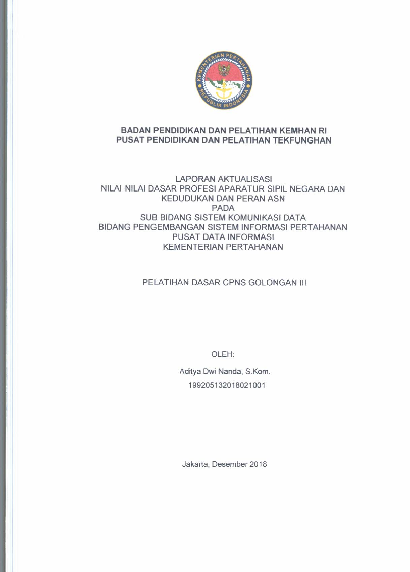 LAPORAN AKTUALISASI NILAI - NILAI DASAR PROFESI APARATUR SIPIL NEGARA DAN KEDUDUKAN DAN PERAN ASN PADA SUB BIDANG SISTEM KOMUNIKASI DATA BIDANG PENGEMBANGAN SISTEM INFORMASI PERTAHANAN PUSAT DATA INFORMASI KEMENTERIAN PERTAHANAN
