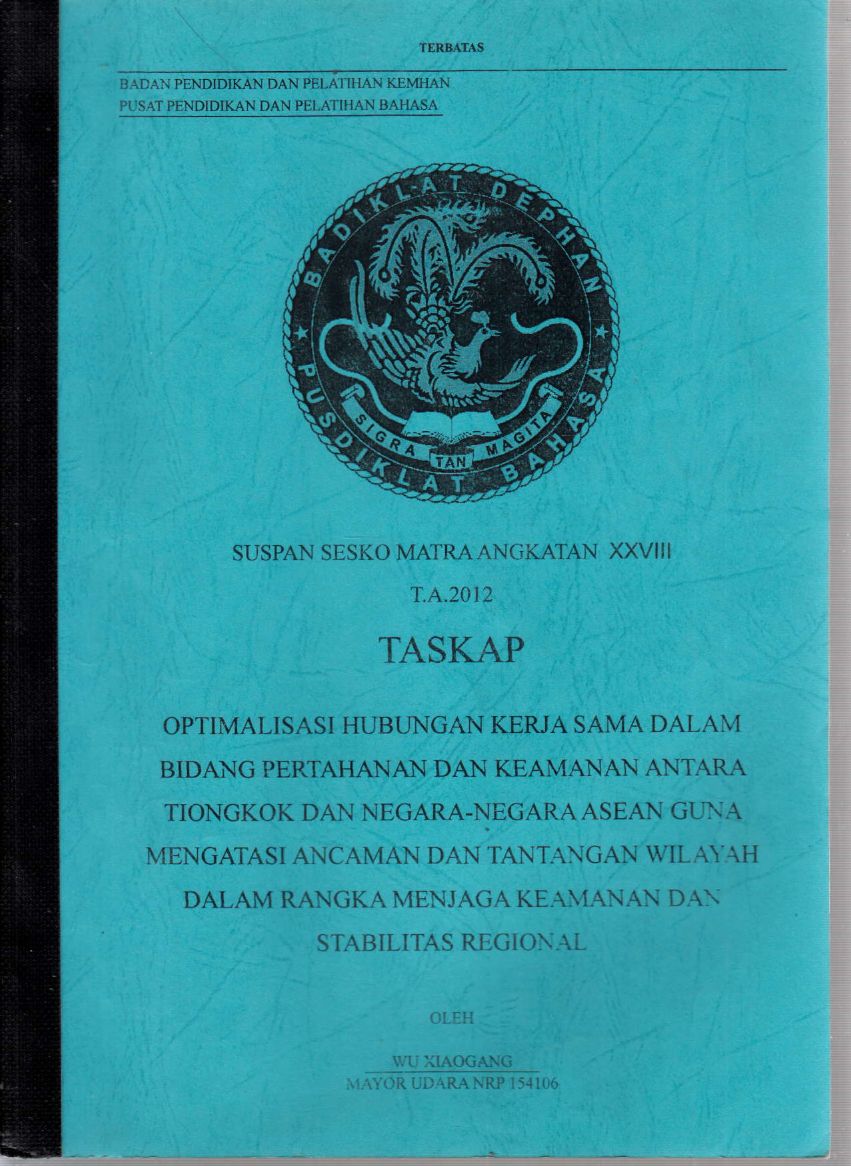 OPTIMALISASI HUBUNGAN KERJA SAMA DALAM BIDANG PERTAHANAN DAN KEAMANAN ANTARA TIONGKOK DAN NEGARA-NRGARA ASEAN GUNA MENGATASI ANCAMAN DAN TANTANGAN WILAYAH DALAM RANGKA MENJAGA KEAMANAN DAN STABILITAS REGIONAL