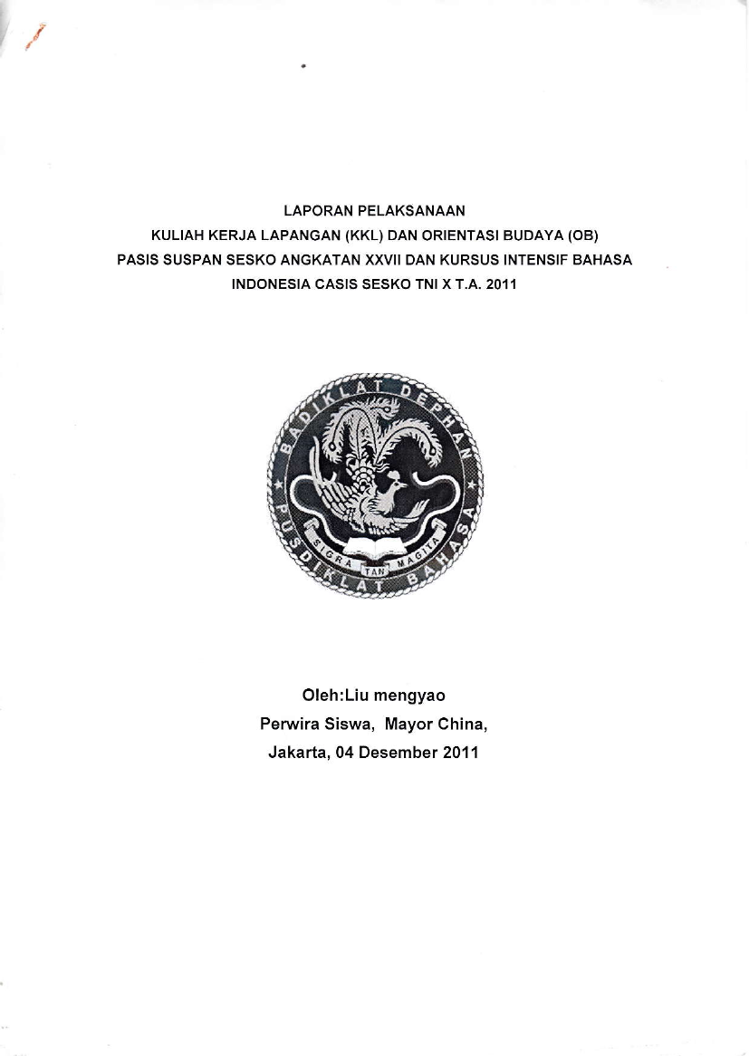 LAPORAN PELAKSANAAN KULIAH KERJA LAPANGAN (KKL) DAN ORIENTASI BUDAYA (OB) PASIS SUSPAN SESKO ANGKATAN XXVII DAN KURSUS INTENSIF BAHASA INDONESIA CASIS SESKO TNI X TA.2011