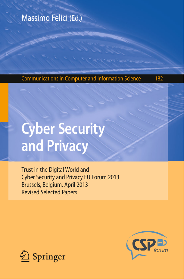 Cyber Security and Privacy - Trust in the Digital World and Cyber Security and Privacy EU Forum 2013, Brussels, Belgium, April 2013, Revised Selected Papers