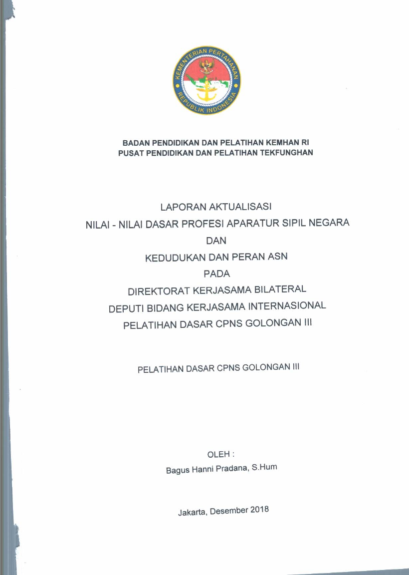 LAPORAN AKTUALISASI NILAI - NILAI DASAR PROFESI APARATUR SIPIL NEGARA DAN KEDUDUKAN DAN PERAN ASN PADA DIREKTORAT KERJASAMA BILATERAL DEPUTI BIDANG KERJSAMA INTERNASIONAL