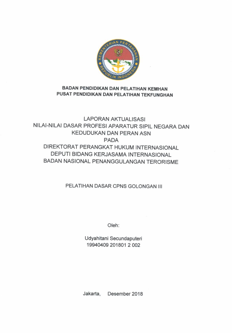 LAPORAN AKTUALISASI NILAI - NILAI DASAR PROFESI APARATUR SIPIL NEGARA DAN KEDUDUKAN DAN PERAN ASN PADA DIREKTORAT PERANGKAT HUKUM INTERNASIONAL DEPUTI BIDANG KERJASAMA INTERNASIONAL BADAN NASIONAL PENANGGULANGAN TERORISME