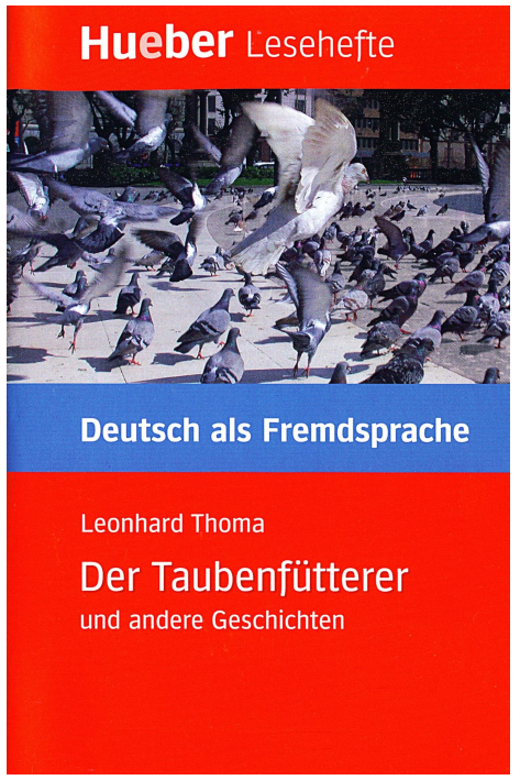 Der Taubenfuetterer und andere Geschichten (Deutsch als Fremdsprache Leseheft - Niveaustufe A2)