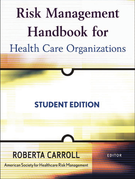 RISK MANAGEMENT HANDBOOK for Health Care Organizations student edition