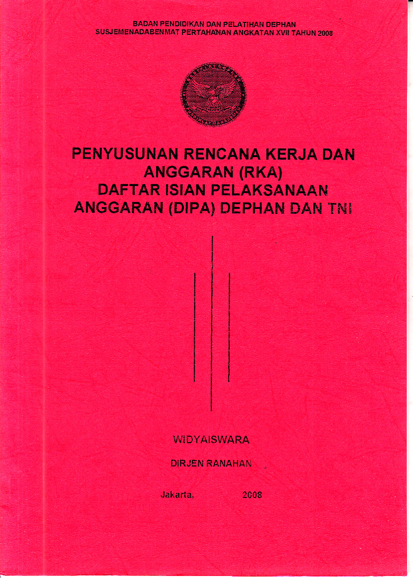 PENYUSUNAN RENCANA KERJA DAN ANGGARAN (RKA) DAFTAR ISIAN PELAKSANAAN ANGGARAN (DIPA) DEPHAN DAN TNI