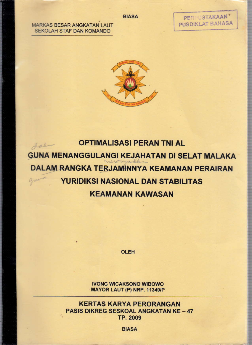 OPTIMALISASI PERAN TNI AL GUNA MENANGGULANGI KEJAHATAN DI SELAT MALAKA DALAM RANGKA TERJAMINNYA KEAMANAN PERAIRAN YURIDIKSI NASIONAL DAN STABILITAS KEAMANAN KAWASAN