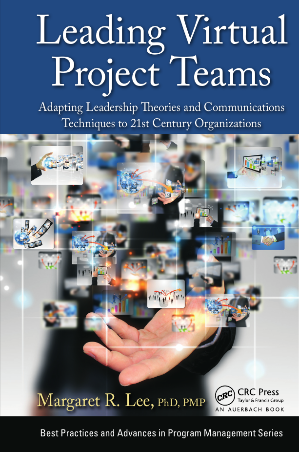 Leading Virtual Project Teams Adapting Leadership Theories and Communications Techniques to 21st Century Organizations