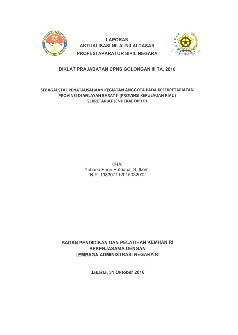 LAPORAN AKTUALISASI NILAI - NILAI DASAR PROFESI APARATUR SIPIL NEGARA SEBAGAI STAF PENATAUSAHAAN KEGIATAN ANGGOTA PADA KESEKRETARIATAN PROVINSI DI WILAYAH BARAT II (PROVINSI KEPULAUAN RIAU) SEKRETARIAT JENDERAL DPD RI