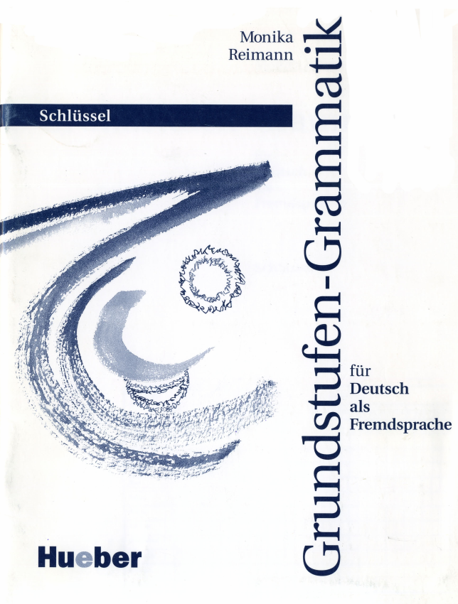 Grundstufen - Grammatik (fuÌˆr Deutsch als Fremdsprache) SchluÌˆssel