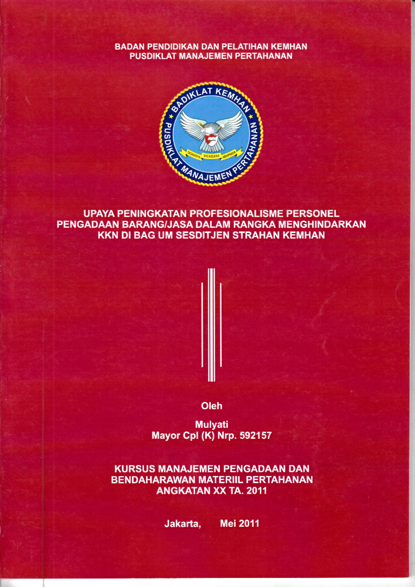 UPAYA PENINGKATAN PROFESIONALISME PERSONEL
PENGADA,AN BARANG/JASA DALAM RANGKA MENGHINDARKAN
KKN DI BAG UM SESDITJEN STRAHAN KEMHAN