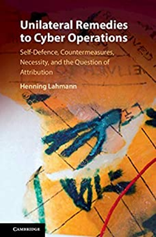 Unilateral Remedies To Cyber Operations - Self-defence, Countermeasures, Necessity, And The Question Of Attribution