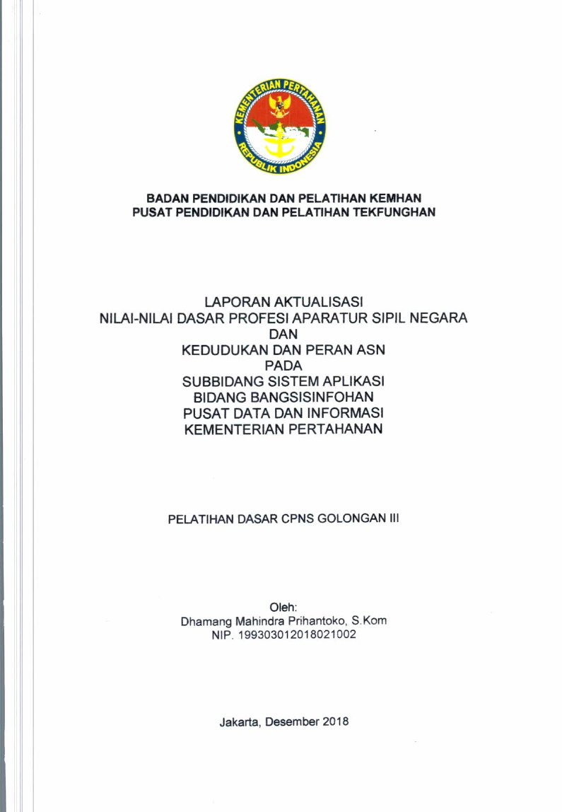 LAPORAN AKTUALISASI NILAI - NILAI DASAR PROFESI APARATUR SIPIL NEGARA DAN KEDUDUKAN DAN PERAN ASN PADA SUBBIDANG SISTEM APLIKASI BIDANG BANGSISINFOHAN PUSAT DATA DAN INFORMASI KEMENTERIAN PERTAHANAN