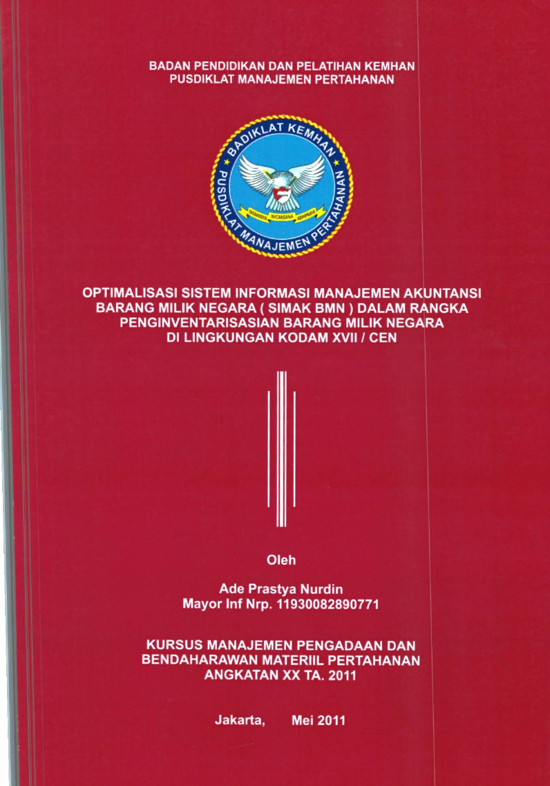 OPTIMALISASI SISTEM INFORMASI MANAJEMEN AKUTANSI BARANG MILIK NEGARA  ( SIMAK BMN ) DALAM RANGKA PENGINVENTARISASIAN BARANG MILIK NEGARA DI LINGKUNGAN KODAM XVII / CEN