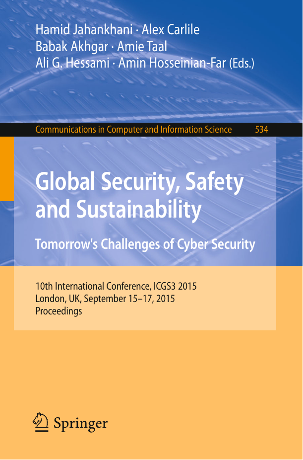 Global Security, Safety and Sustainability -  Tomorrow's Challenges of Cyber Security_10th International Conference, ICGS3 2015, London, UK, September 15-17, 2015. Proceedings