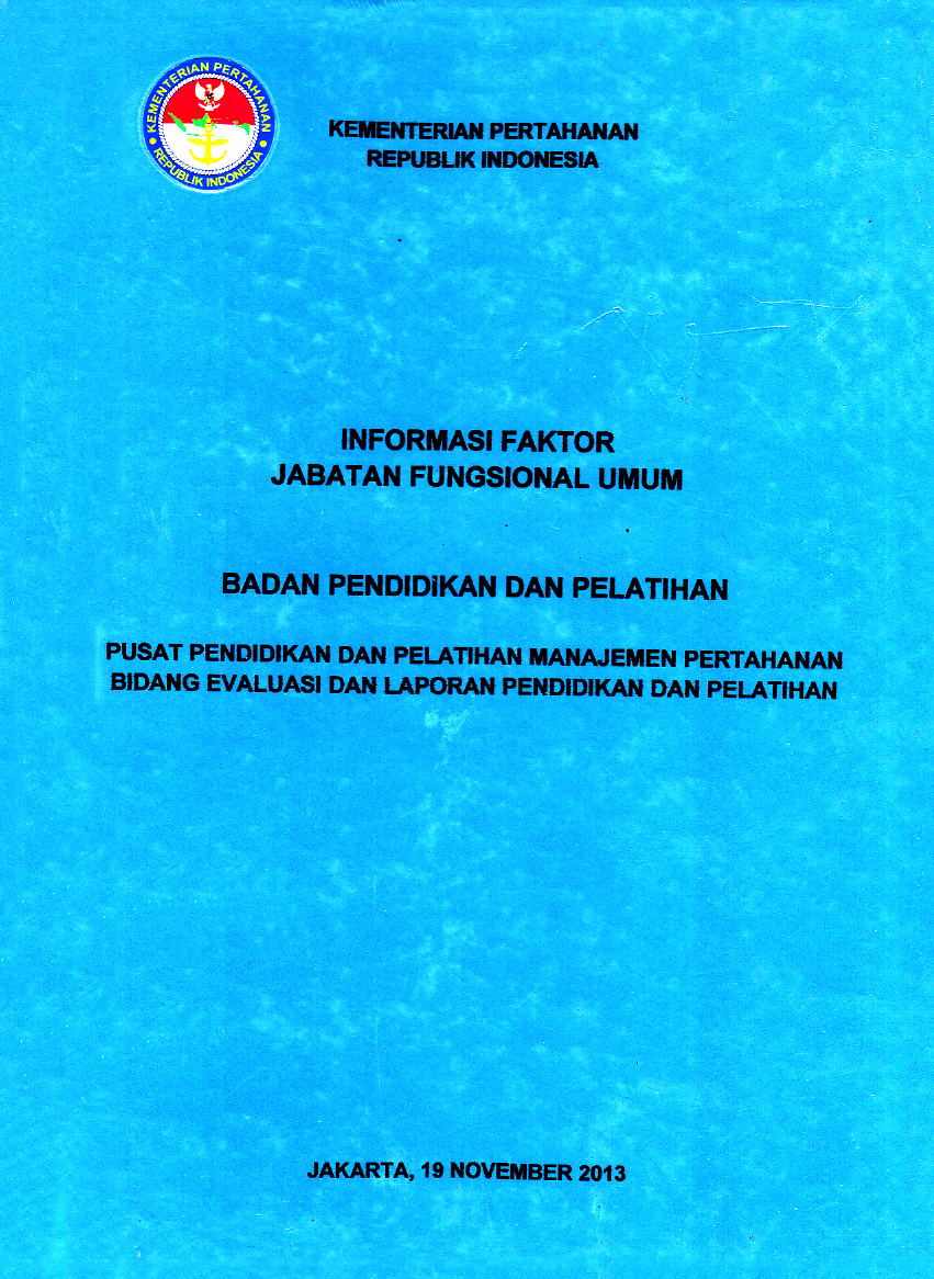 INFORMASI FAKTOR JABATAN FUNGSIONAL UMUM BADAN PENDIDIKAN DAN PELATIHAN PUSAT PENDIDIKAN DAN PELATIHAN MANAJEMEN PERTAHANAN BIDANG EVALUASI DAN LAPORAN PENDIDIKAN DAN PELATIHAN