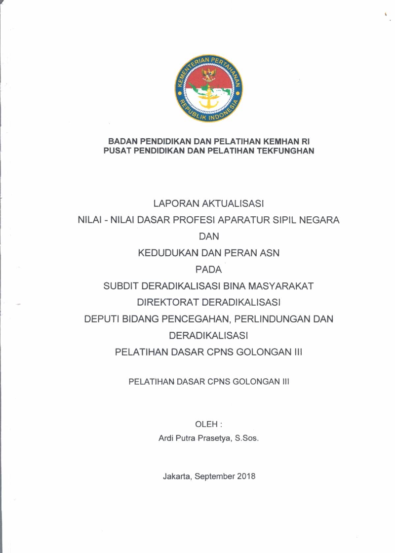 LAPORAN AKTUALISASI NILAI - NILAI DASAR PROFESI APARATUR SIPIL NEGARA DAN KEDUDUKAN DAN PERAN ASN PADA SUBDIT DERADIKALISASI BINA MASYARAKAT DIREKTORAT DERADIKALISASI DEPUTI BIDANG PENCEGAHAN , PERLINDUNGAN DAN DERADIKALISASI