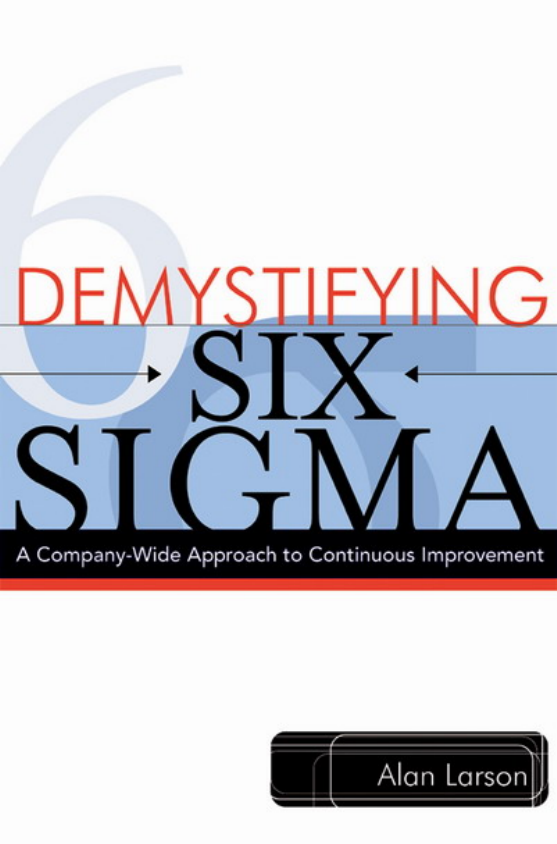 Demystifying Six Sigma A Company-Wide Approach to Continuous Improvement