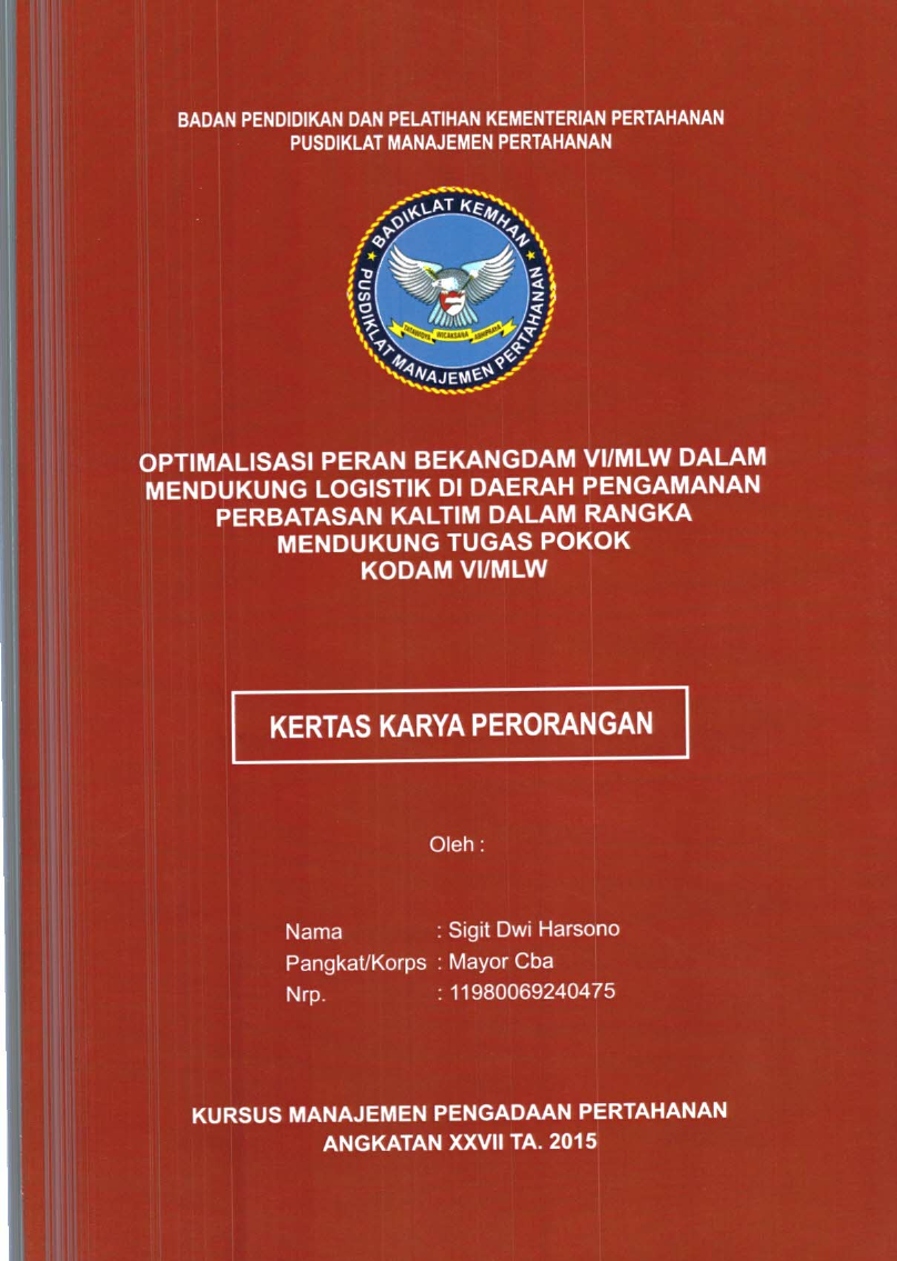 OPTIMALISASI PERAN BEKANGDAM VI/MLW DALAM MENDUKUNG LOGISTIK DI DAERAH PENGAMANAN PERBATASAN KALTIM DALAM RANGKA MENDUKUNG TUGAS POKOK KODAM VI/MLW