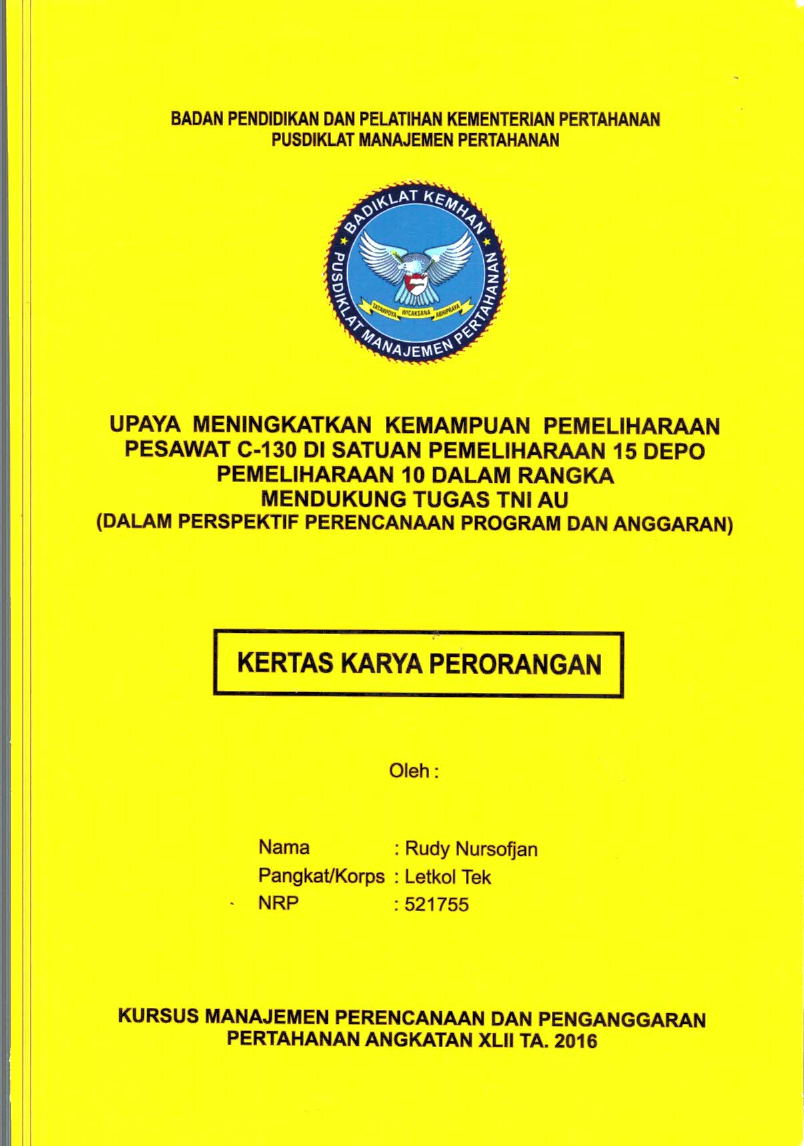 UPAYA MENINGKATKAN KEMAMPUAN PEMELIHARAAN PESAWAT C-130 DI SATUAN PEMELIHARAAN 15 DEPO PEMELIHARAAN 10 DALAM RANGKA MENDUKUNG TUGAS TNI AU (DALAM PERSPEKTIF PERENCANAAN PROGRAM DAN ANGGARAN)
