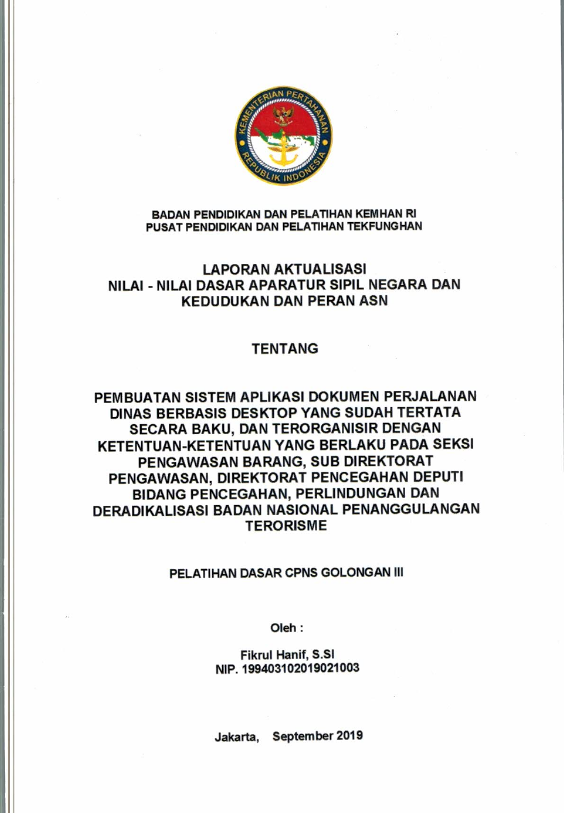 PEMBUATAN SISTEM APLIKASI DOKUMEN PERJALANAN DINAS BERBASIS DESKTOP YANG SUDAH TERTATA SECARA BAKU ,DAN TERORGANISIR DENGAN KETENTUAN-KETENTUAN YANG BERLAKU PADA SEKSI PENGAWASAN BARANG, SUB DIREKTORAT PEGAWASAN, DIREKTORAT PENCEGAHAN DEPUTI BIDANG PENCEGAHAN, PERLINDUNGAN DAN DERADIKALISASI BADAN NASIONAL PENANGGULANGAN TERORISME
