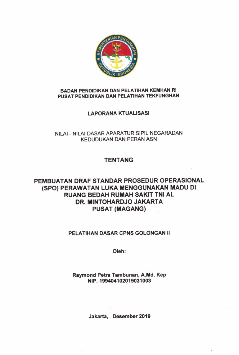 PEMBUATAN DRAF STANDAR PROSEDUR OPERASIONAL (SPO) PERAWATAN LUKA MENGGUNAKAN MADU DI RUANG BEDAH RUMAH SAKIT TNI AL DR. MINTOHARDJO JAKARTA PUSAT (MAGANG)