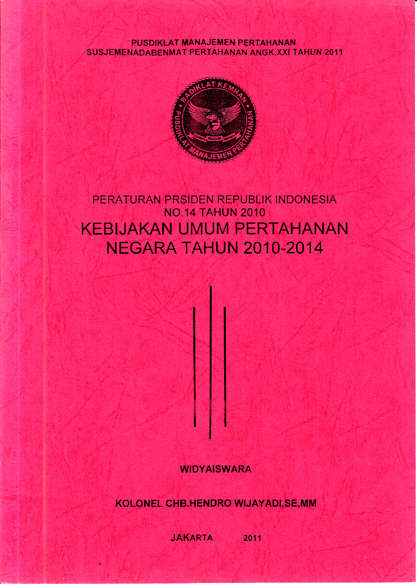 PERATURAN PRESIDEN REPLUBLIK INDONESIA NO. 14 TAHUN 2010 KEBIJKAN UMUM PERTAHANAN NEGARA TAHUN 2010-2014