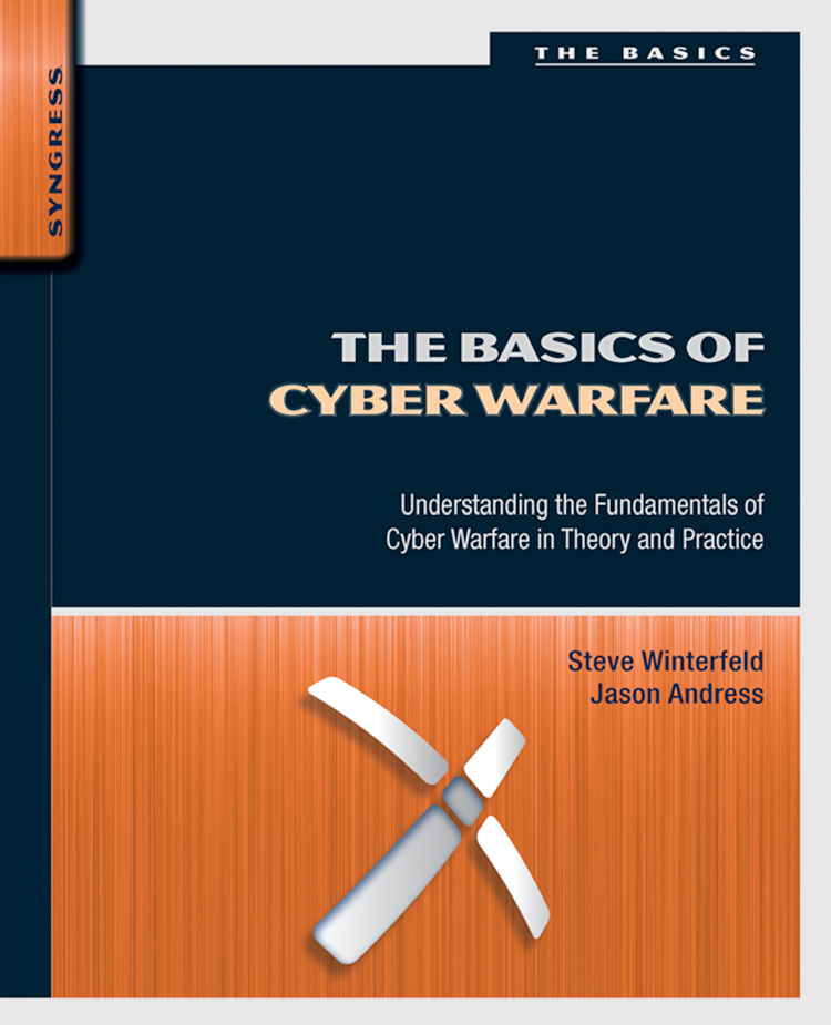 The Basics of Cyber Warfare -  Understanding the Fundamentals of Cyber Warfare in Theory and Practice