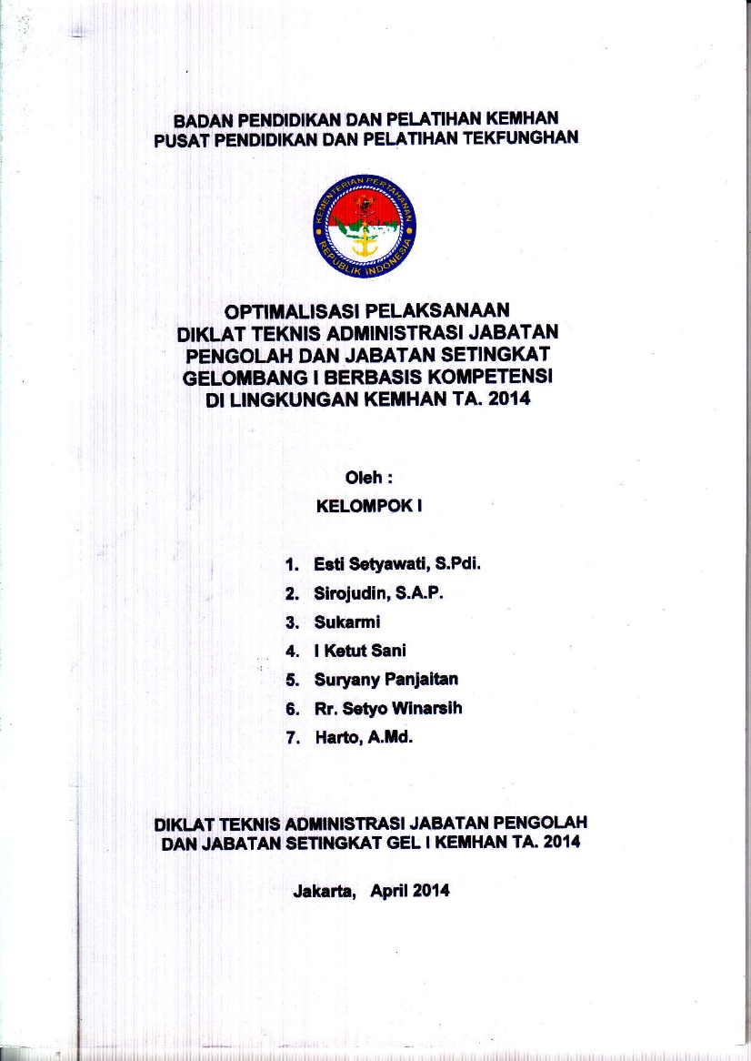 OPTIMALISASI PELAKSANAAN DIKLAT TEKNIS ADMINISTRASI JABATAN PENGOLAHAN DAN JABATAN SETINGKAT GELOMBANG I BERBASIS KOMPETENSI DILINGKUNGAN KEMHAN TA. 2014